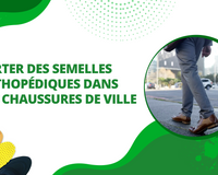 Quelles sont les meilleures chaussures de ville pour porter des semelles orthopédiques ?