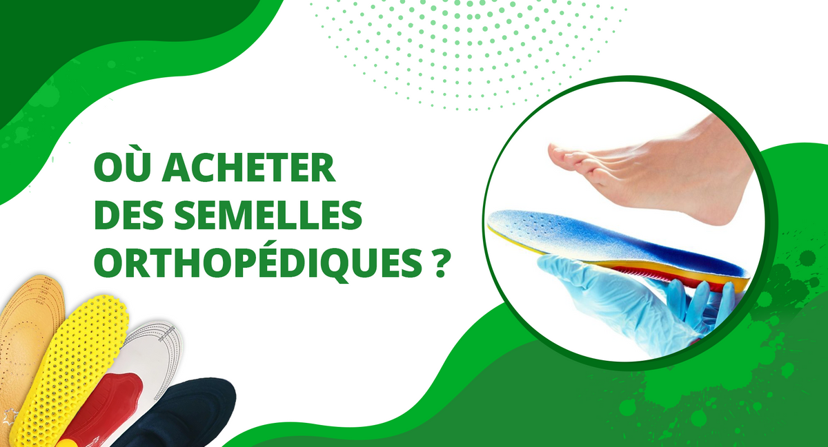 Comment trouver des semelles orthop diques de qualit